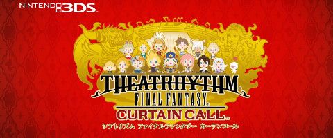 THEATRHYTHM FINAL FANTASY CURTAIN CALL THEATRHYTHM FINAL FANTASY CURTAIN CALL