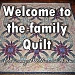 Welcome to the Family Quilt 