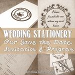 Wedding Stationery:  Save the Date, Invitation, Program