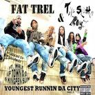 FAT TREL - Youngest Runnin Da City